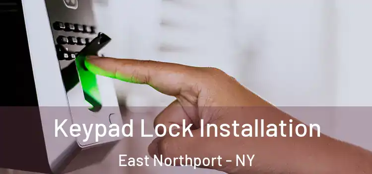 Keypad Lock Installation East Northport - NY